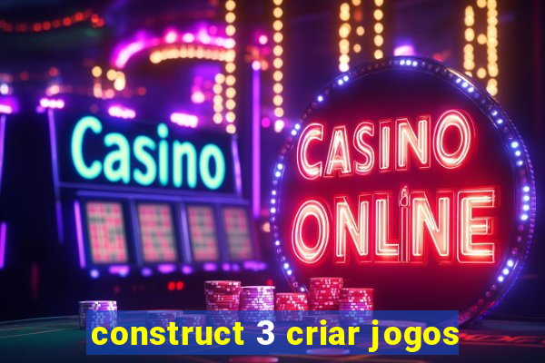 construct 3 criar jogos